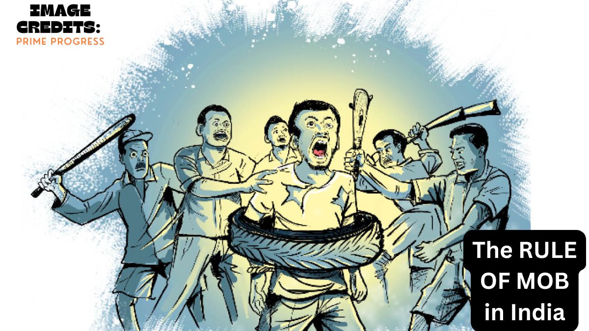 The Rule of Mob Justice in India: A Dangerous Trend of Hatred and Violence